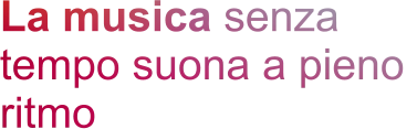 La musica senza tempo suona a pieno  ritmo